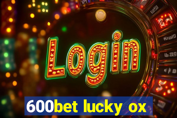 600bet lucky ox
